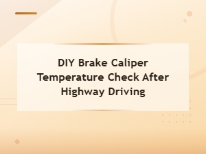 Diy Brake Caliper Temperature Check After Highway Driving – Spot Stuck Caliper Signs