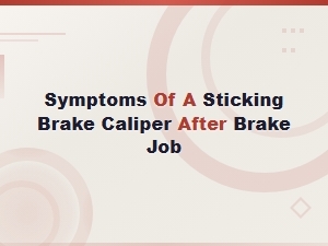 Signs Your Brake Caliper Is Sticking After a Brake Job