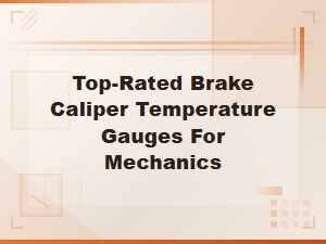Top-Rated Brake Caliper Temperature Gauges for Mechanics – Temperature Diagnostic Tools